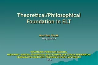 Theoretical/Philosophical Foundation in ELT