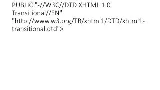 &lt;?xml version=&quot;1.0&quot;?&gt;&lt;!DOCTYPE html PUBLIC &quot;-//W3C//DTD XHTML 1.0 Transitional//EN&quot; &quot;w