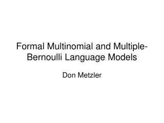 Formal Multinomial and Multiple-Bernoulli Language Models