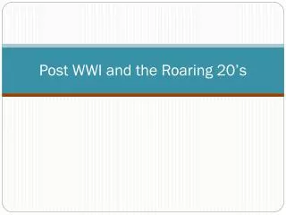 Post WWI and the Roaring 20’s