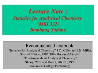 Lecture Note ; Statistics for Analytical Chemistry (MKI 322) Bambang Yudono