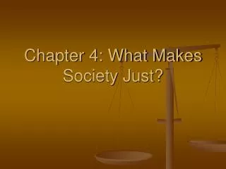 Chapter 4: What Makes Society Just?