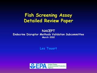 Fish Screening Assay Detailed Review Paper NACEPT Endocrine Disruptor Methods Validation Subcommittee March 2002 Les To