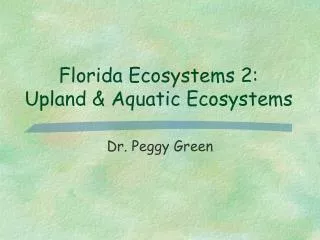 Florida Ecosystems 2: Upland &amp; Aquatic Ecosystems