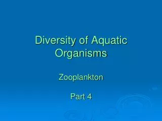 Diversity of Aquatic Organisms Zooplankton Part 4