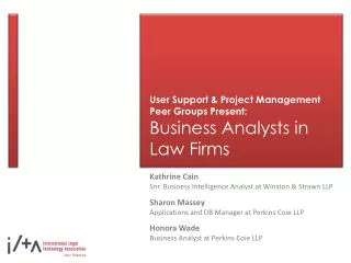 User Support &amp; Project Management Peer Groups Present: Business Analysts in Law Firms