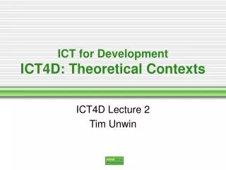 ICT for Development ICT4D: Theoretical Contexts