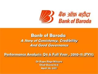Bank of Baroda A Story of Consistency, Credibility And Good Governance Performance Analysis: Q4 &amp; Full Year , 2010-