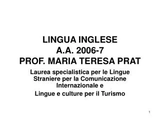 LINGUA INGLESE A.A. 2006-7 PROF. MARIA TERESA PRAT
