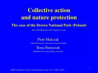 Collective action and nature protection The case o f the Drawa National Park (Poland)
