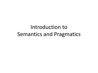 Introduction to Semantics and Pragmatics