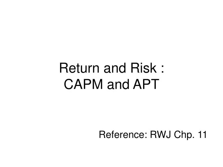return and risk capm and apt reference rwj chp 11