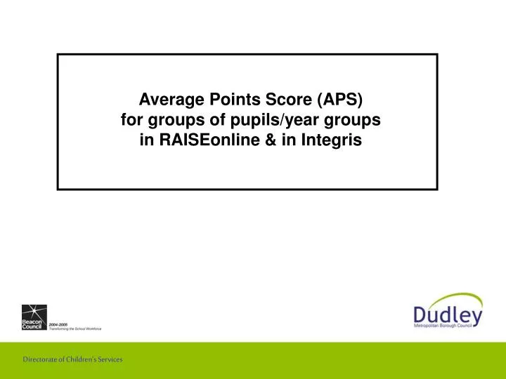 average points score aps for groups of pupils year groups in raiseonline in integris