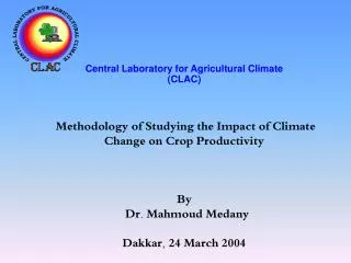 Central Laboratory for Agricultural Climate (CLAC) Methodology of Studying the Impact of Climate Change on Crop Produc