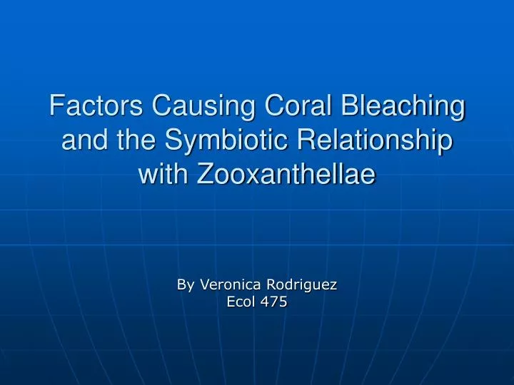 factors causing coral bleaching and the symbiotic relationship with zooxanthellae