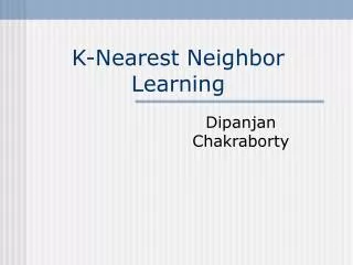 K-Nearest Neighbor Learning