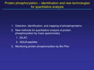 Protein phosphorylation – identification and new technologies for quantitative analysis