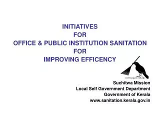 INITIATIVES FOR OFFICE &amp; PUBLIC INSTITUTION SANITATION FOR IMPROVING EFFICENCY Suchitwa Mission Local Self Governme