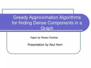 Greedy Approximation Algorithms for finding Dense Components in a Graph