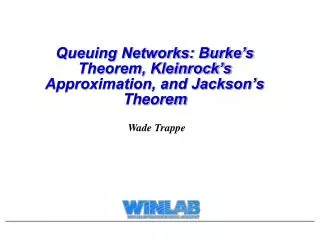 Queuing Networks: Burke’s Theorem, Kleinrock’s Approximation, and Jackson’s Theorem