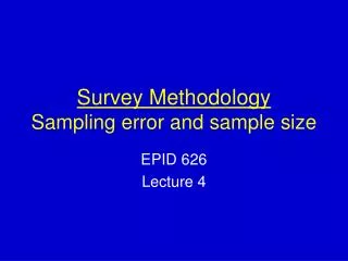 Survey Methodology Sampling error and sample size