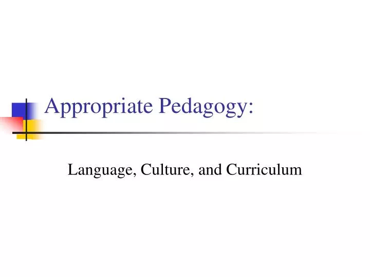 appropriate pedagogy