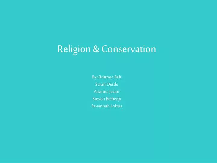 religion conservation by brittnee belt sarah oettle arianna jezari steven bieberly savannah loftus