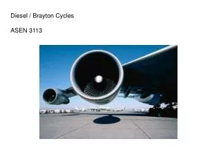 Diesel / Brayton Cycles ASEN 3113
