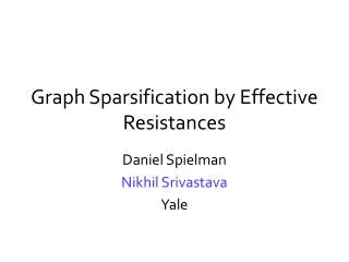 Graph Sparsification by Effective Resistances