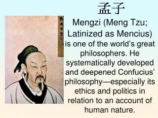 Mengzi (circa 372-289 BCE) is considered the second greatest philosopher in the ru tradition (except by those who pref