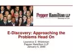 E-Discovery: Approaching the Problems Head On - slide 1