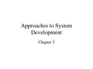 Approaches to System Development