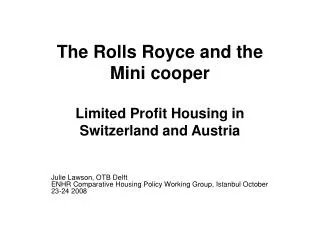 The Rolls Royce and the Mini cooper Limited Profit Housing in Switzerland and Austria