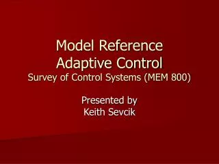 Model Reference Adaptive Control Survey of Control Systems (MEM 800)