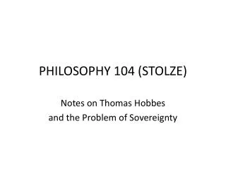 PHILOSOPHY 104 (STOLZE)