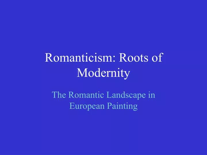 romanticism roots of modernity