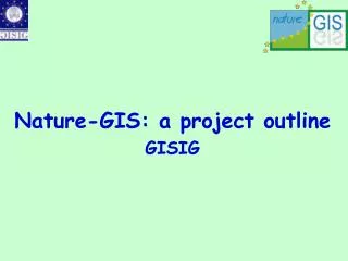 Nature-GIS: a project outline GISIG