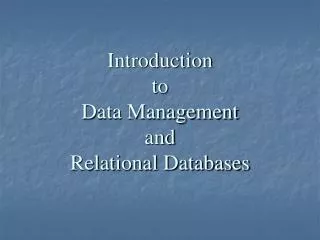 Introduction to Data Management and Relational Databases