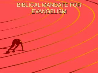 BIBLICAL MANDATE FOR EVANGELISM