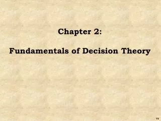 Chapter 2: Fundamentals of Decision Theory