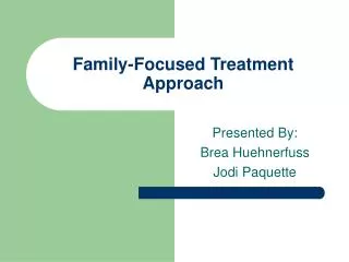 Family-Focused Treatment Approach