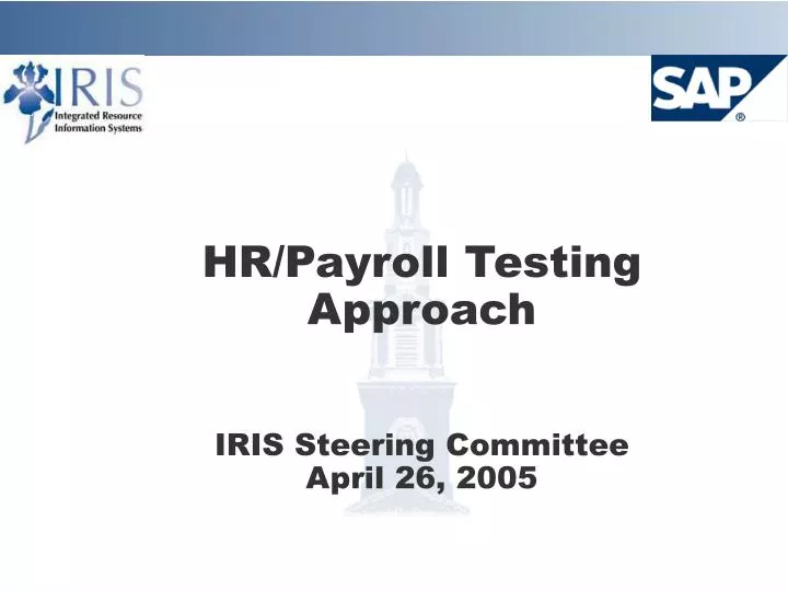 hr payroll testing approach iris steering committee april 26 2005