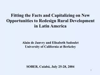 Fitting the Facts and Capitalizing on New Opportunities to Redesign Rural Development in Latin America Alain de Janvry