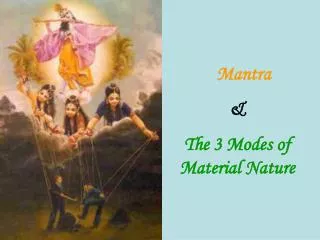 Mantra &amp; The 3 Modes of Material Nature