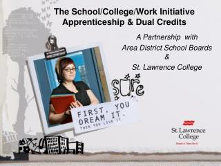 The School/College/Work Initiative Apprenticeship &amp; Dual Credits