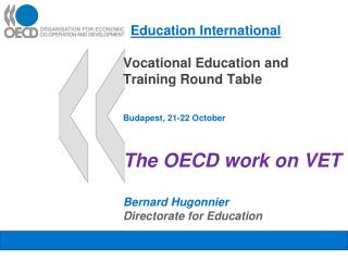 Education International Vocational Education and Training Round Table Budapest, 21-22 October The OECD work on VET Berna