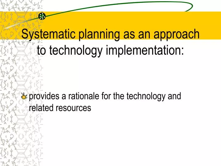 systematic planning as an approach to technology implementation