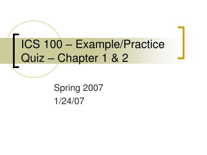 ics 100 example practice quiz chapter 1 2