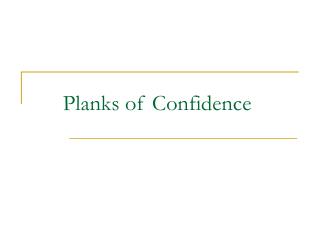 Planks of Confidence
