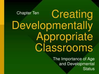 Creating Developmentally Appropriate Classrooms